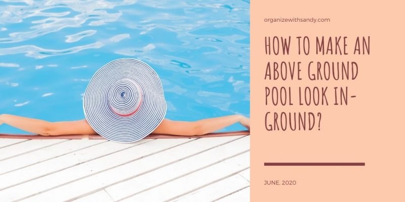 How to Make an Above Ground Pool Look In-Ground?
