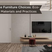 Sustainable Furniture Choices: Eco-Friendly Materials and Practices